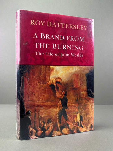 A Brand From the Burning - The Life of John Wesley