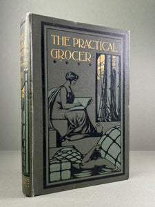 The Practical Grocer: A Manual and Guide for the Grocer, the Provision Merchant, and Allied Trades (4 Volumes)